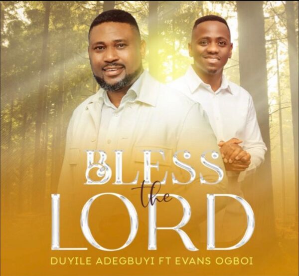 Bless The Lord - Duyile Adegbuyi Ft. Evans Ogboi