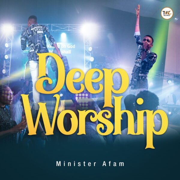Deep Worship - Minister Afam