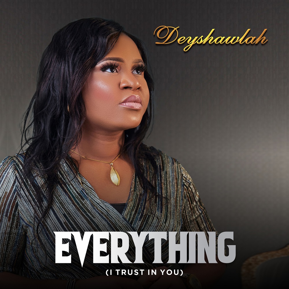 Everything (I Trust In You) - Deyshawlah