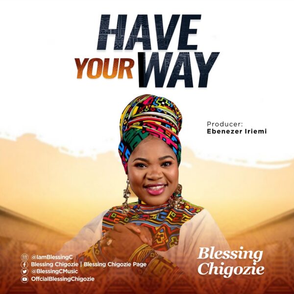Have Your Way - Blessing Chigozie