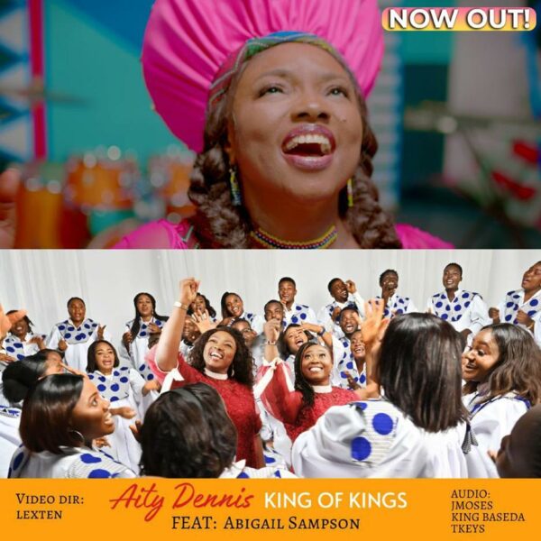 King Of Kings - Aity Dennis Ft Abigail Sampson