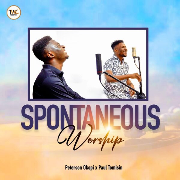 Spontaneous Worship - Peterson Okopi Ft. Paul Tomisin