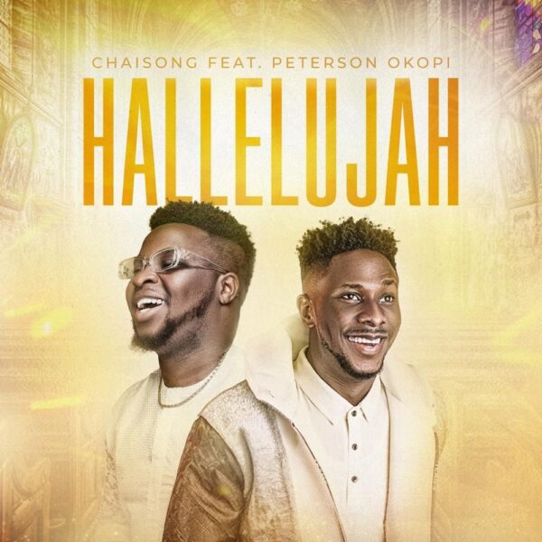 Hallelujah - Chaisong Ft. Peterson Okopi