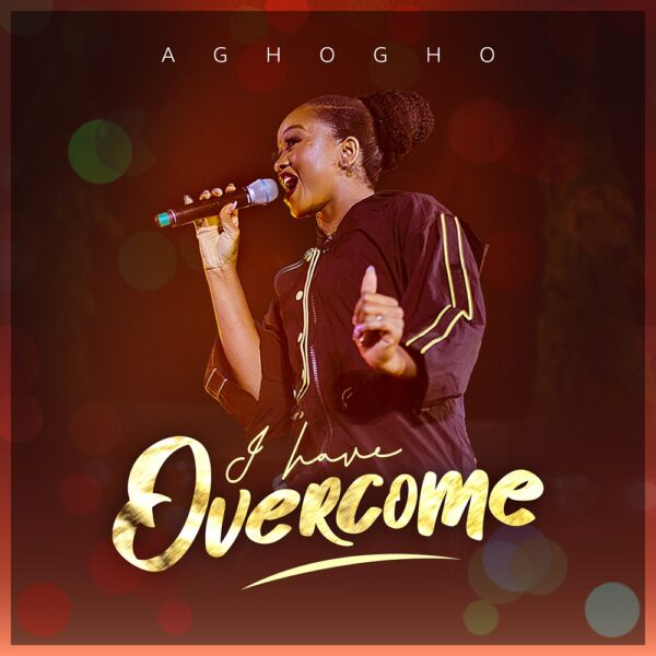 I Have Overcome (Live) - Aghogho