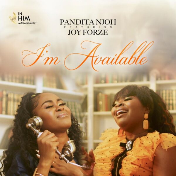 I’m Available – Pandita Njoh Ft. Joy Forze