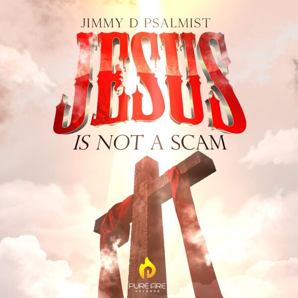 Jesus Is Not A Scam - Jimmy D Psalmist