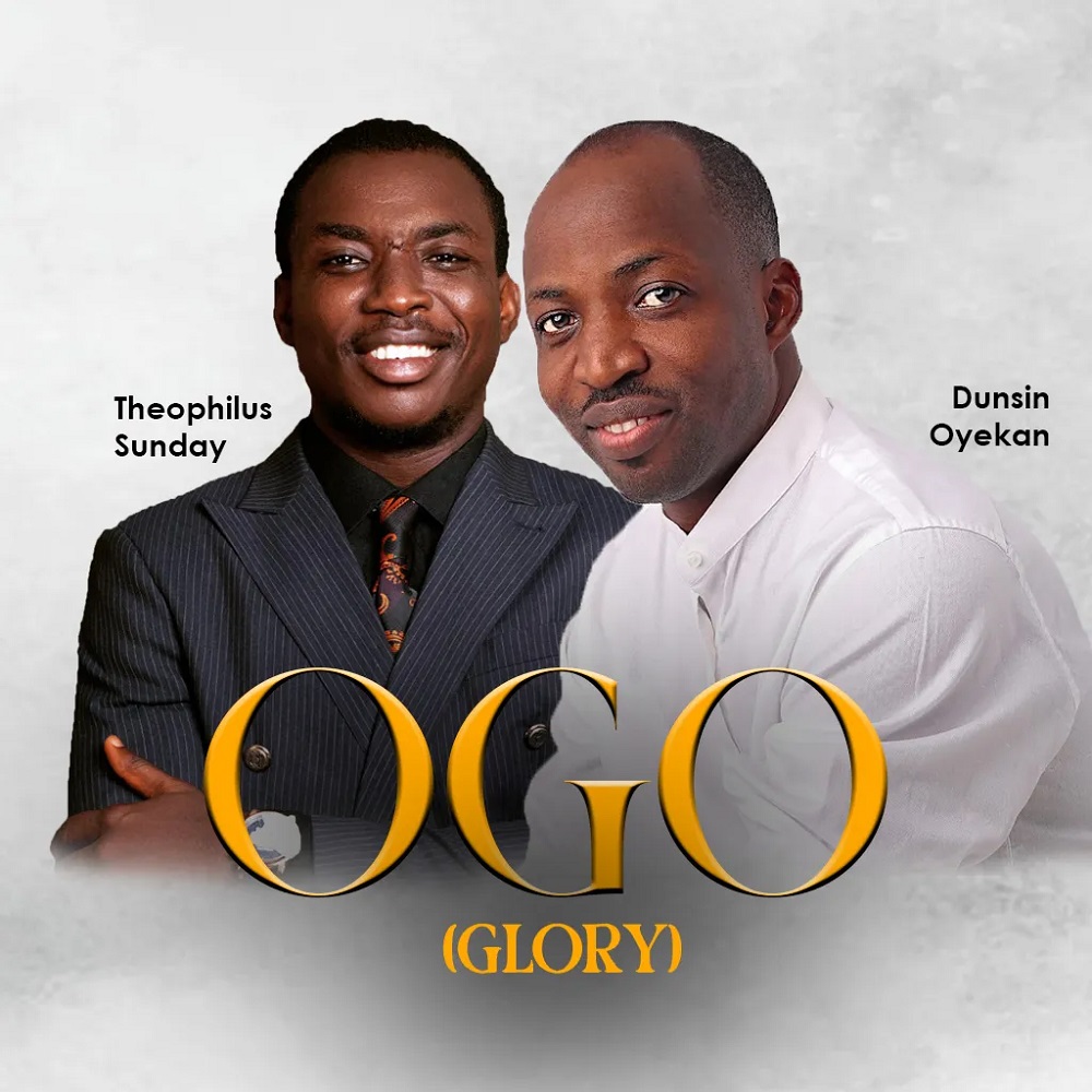 Ogo (Glory) - Dunsin Oyekan Ft. Theophilus Sunday
