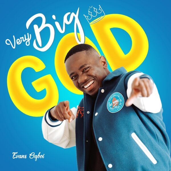 Very Big God - Evans Ogboi