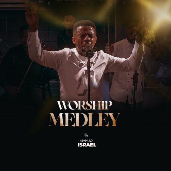 Worship Medley - Makuo Israel 
