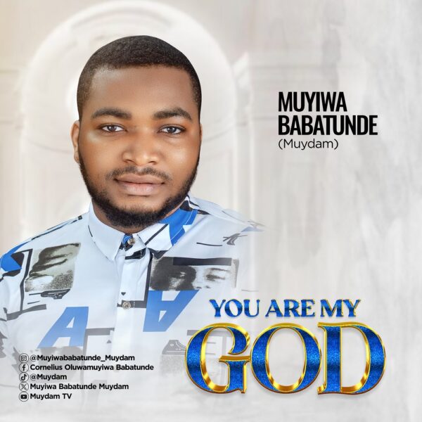 You Are My God - Muyiwa Babatunde Muydam
