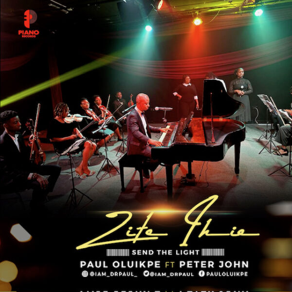 Zite Ihe (Send The Light) - Paul Oluikpe Ft. Peter John 