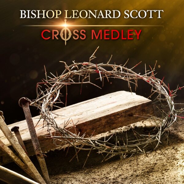  Cross Medley - Bishop Leonard Scott