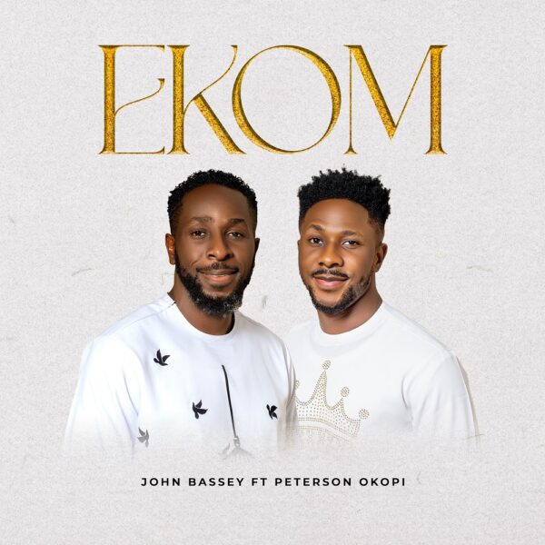 Ekom - John Bassey Ft. Peterson Okopi