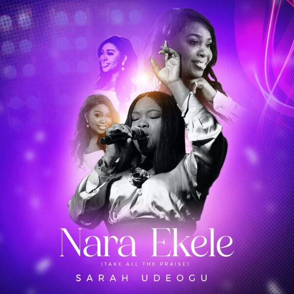 Nara Ekele (Take All The Praise) – Sarah Udeogu