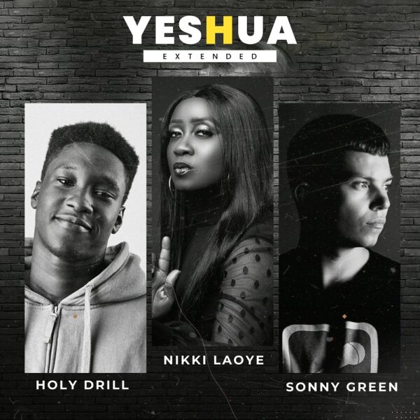 Yeshua (Extended) - Nikki Laoye x Holy Drill x Sonny Green