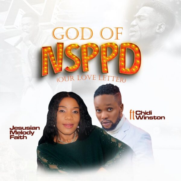 God Of NSPPD - Jesusian Melody Faith Ft. Chidi Winston