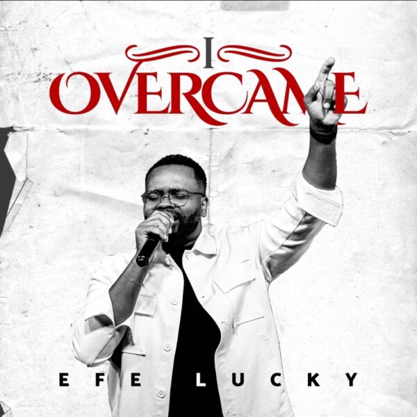 I Overcame - Efe Lucky