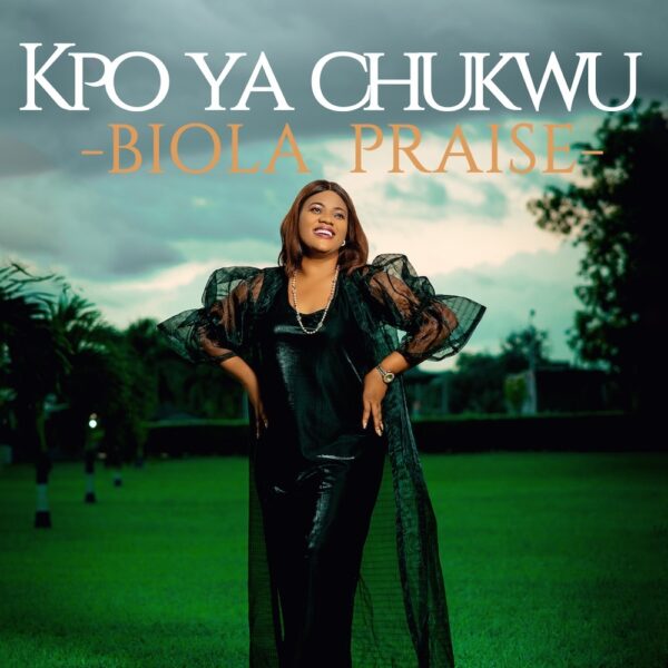 Kpo Ya Chukwu – Biola Praise