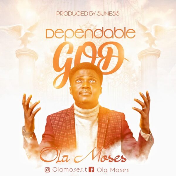 Dependable God - Ola Moses