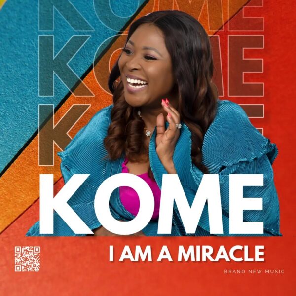 I Am A Miracle - Kome Odigie