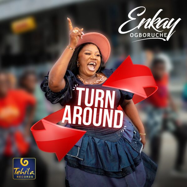 Turn Around - Enkay Ogboruche