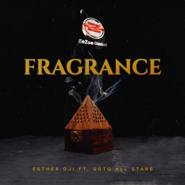 Fragrance - Esther Oji Ft. GGTQ Allstars