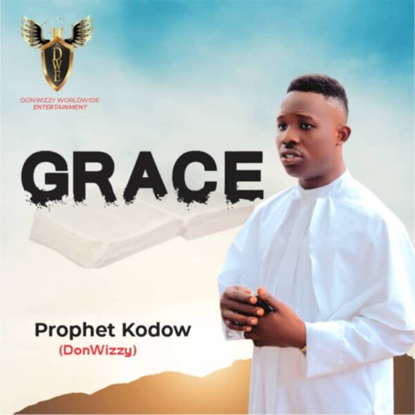 Grace – Prophet Kodow (DonWizzy)