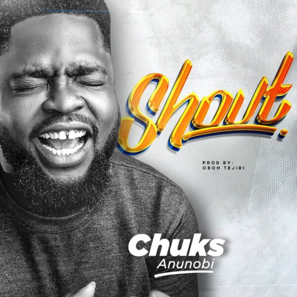 Shout - Chuks Anunobi