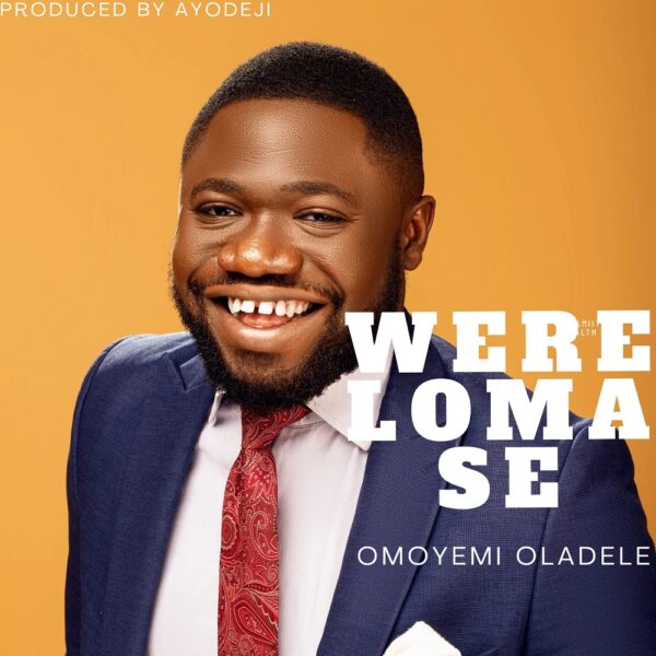 Were Lo Ma Se - Omoyemi Oladele