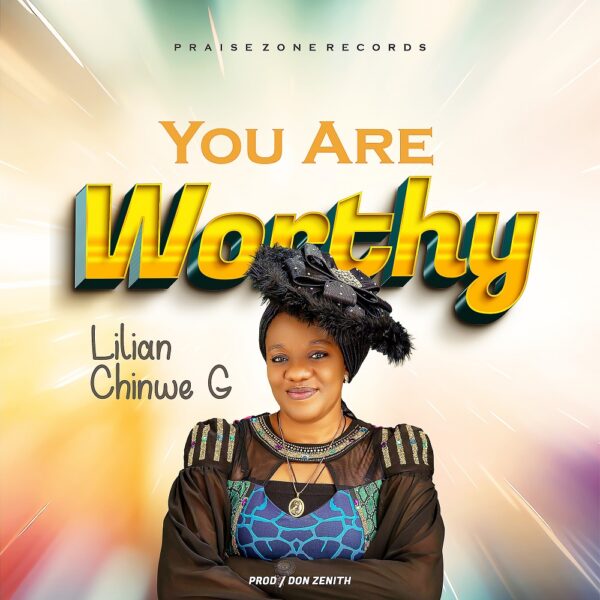 You Are Worthy - Lilian Chinwe G