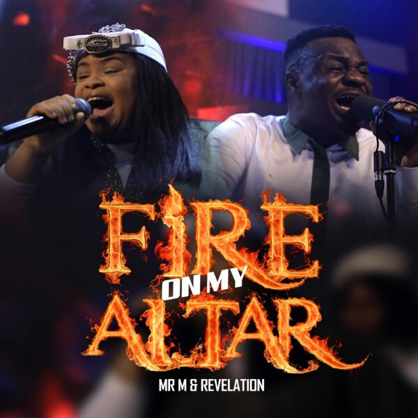 Fire On My Altar - Mr. M & Revelation