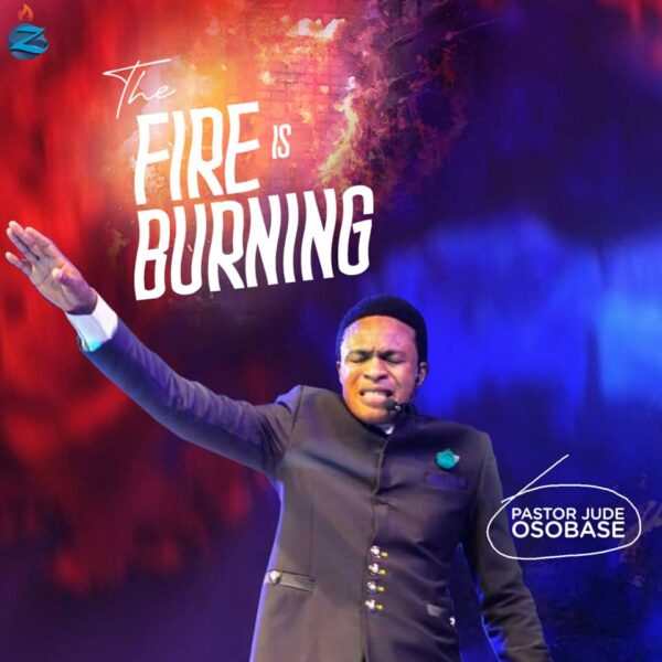 The Fire Is Burning - Pst Jude Osobase