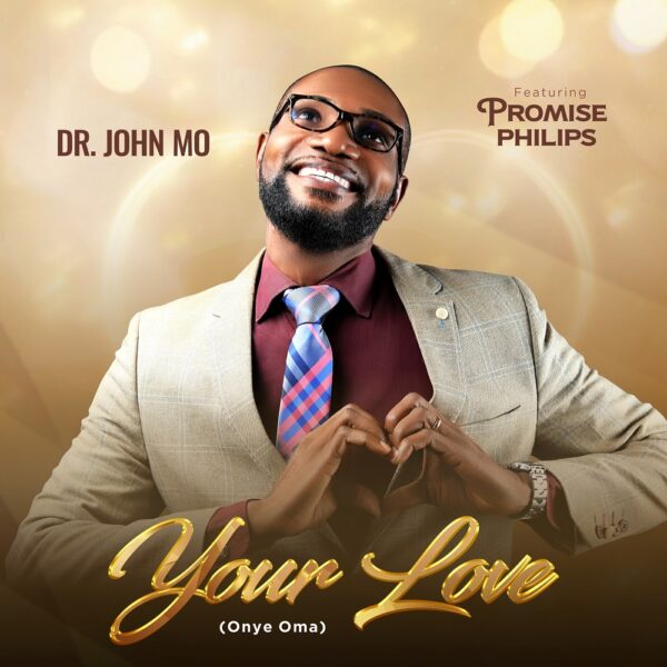 Your Love (Onye Oma) - Dr. John Mo