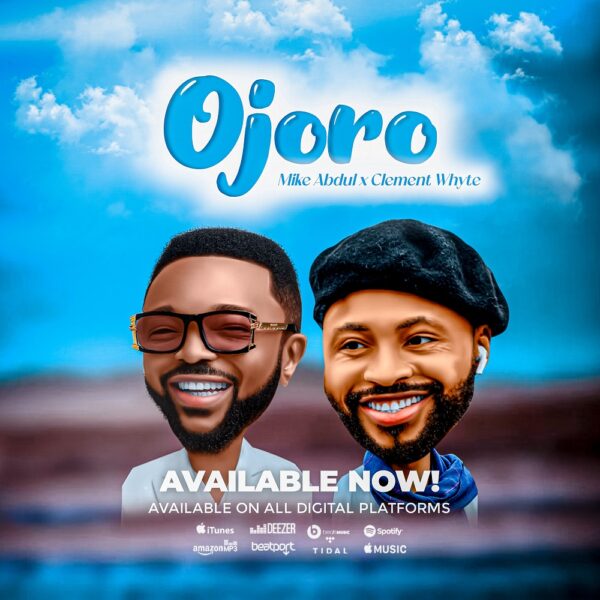 Ojoro - Mike Abdul Ft. Clement Wyte