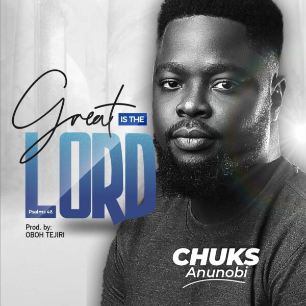 Great Is The Lord - Chuks Anunobi 