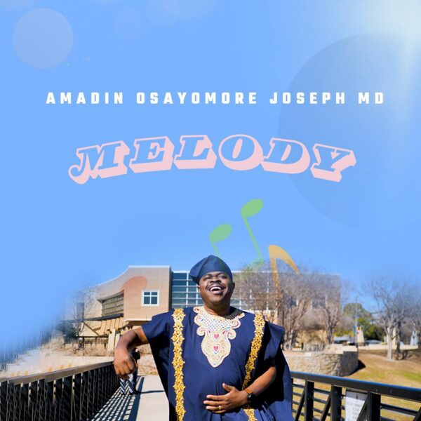Melody - Amadin Osayomore Joseph MD