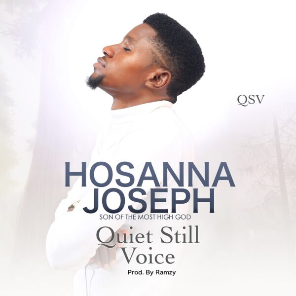 Quiet Still Voice (QSV) - Hosanna Joseph
