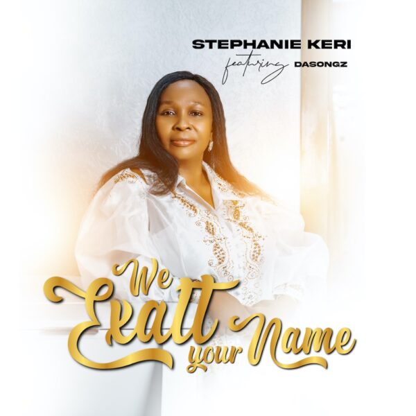 We Exalt Your Name & Adonai - Stephanie Keri 