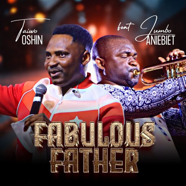 Fabulous Father - Taiwo Oshin Ft. Jumbo Aniebiet