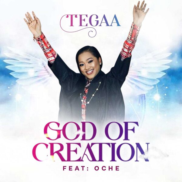 God Of Creation - Tegaa Ft. Oche