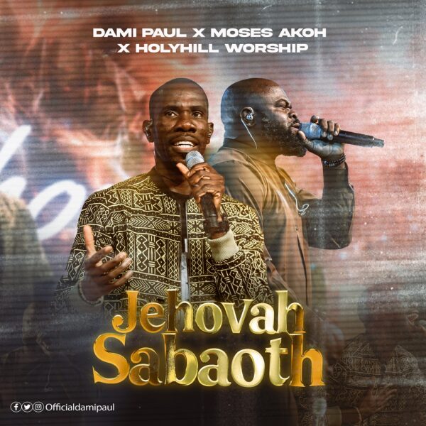 Jehovah Sabaoth - Dami Paul Ft. Moses Akoh