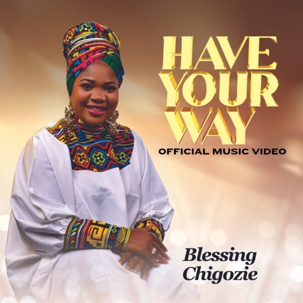Have Your Way - Blessing Chigozie