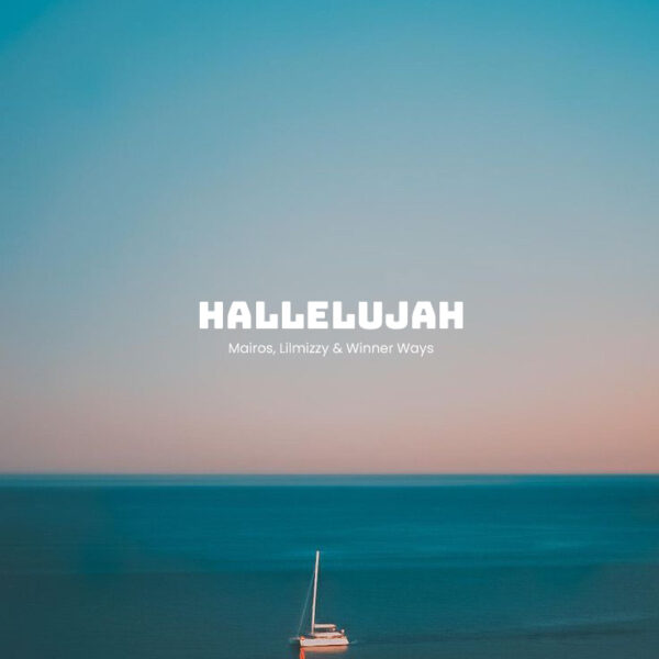 Hallelujah - Mairos Ft. Lilmizzy & Winner Ways