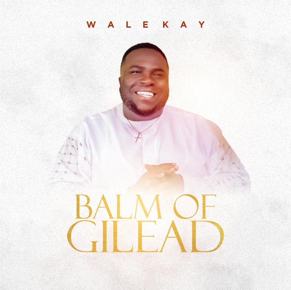 Balm Of Gilead - Wale Kay