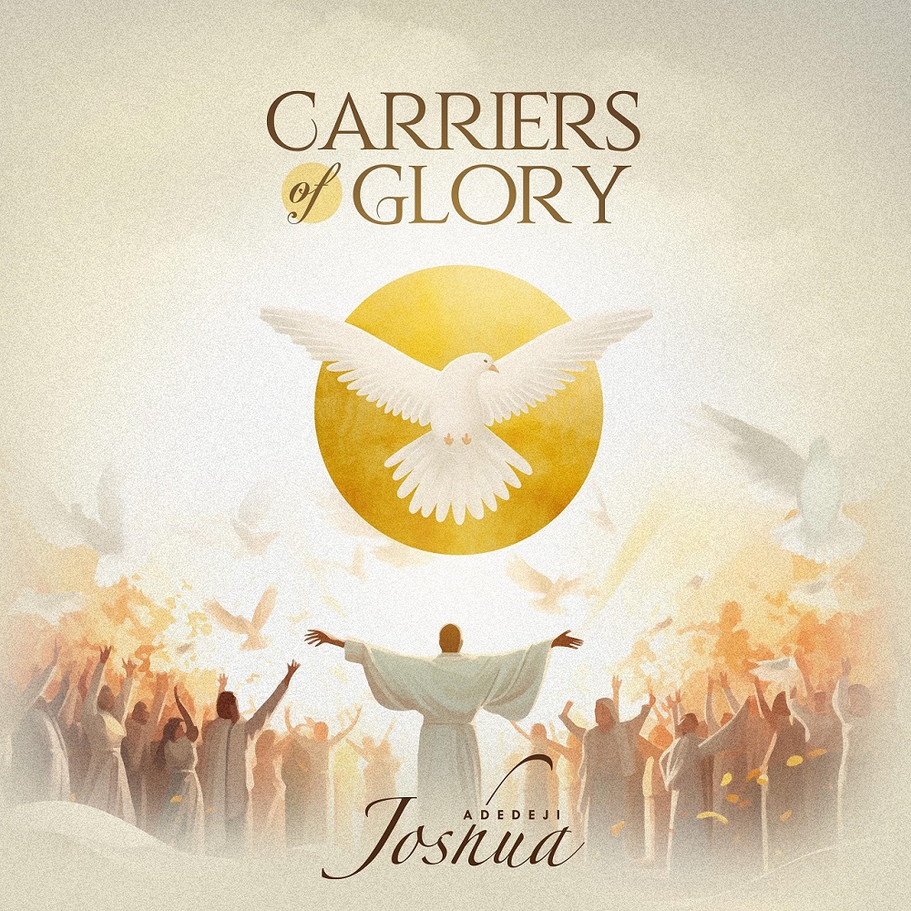 Carriers Of Glory - Joshua Adedeji