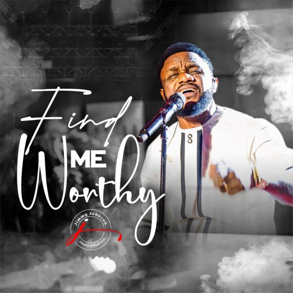 Find Me Worthy - Jimmy D Psalmist