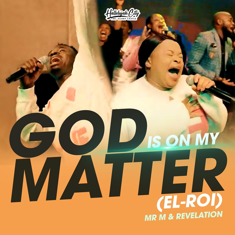 God Is On My Matter (El-Roi) - Mr. M & Revelation 