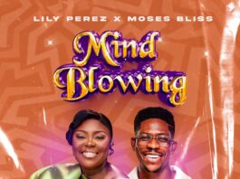 Mind Blowing - Lily Perez & Moses Bliss
