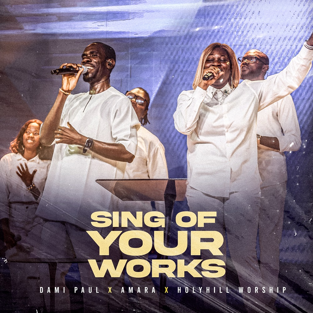 Sing Of Your Works - Dami Paul Ft. Amara