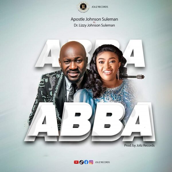 Abba - Apostle Johnson Suleman Ft. Dr. Lizzy Johnson Suleman